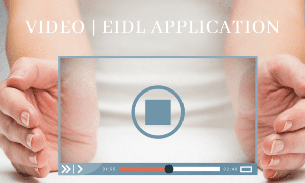 A Video Walkthrough of the EIDL Loan/Grant Application