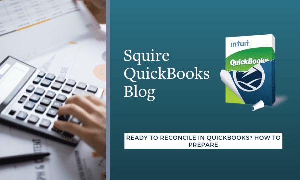 Ready to Reconcile in QuickBooks? How to Prepare